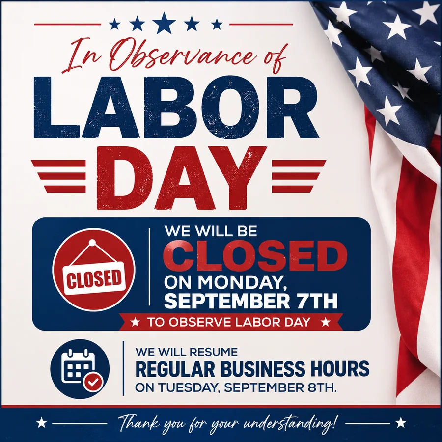 We will be closed Monday, September 7th in observance of Labor Day. Regular business hours resume Tuesday, September 8th.